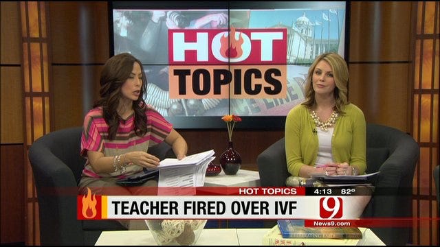 Hot Topics: Teacher Fired Over IVF