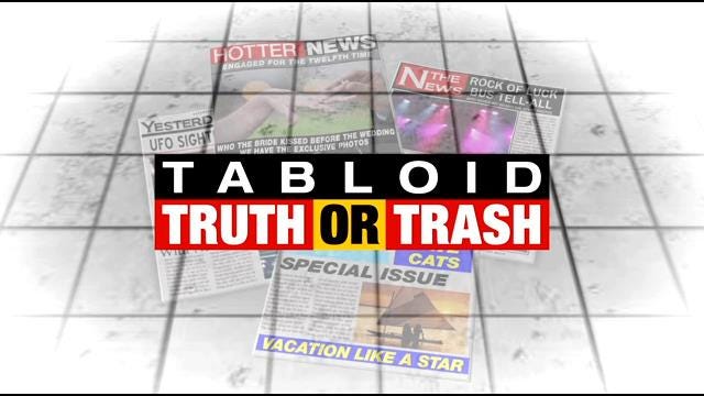 Tabloid Truth Or Trash For Tuesday, May 5