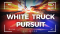 White Truck Pursuit | June 9, 2021