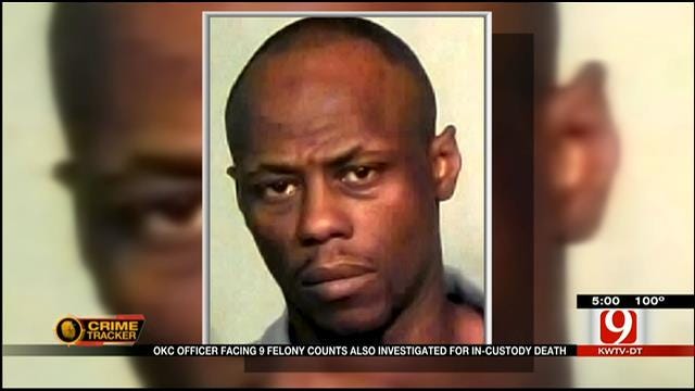 OKC Officer Facing 9 Felony Counts Also Investigated For In-Custody Death