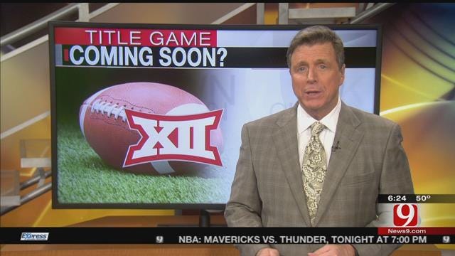 Big 12 May Have Title Game Sooner Than Later